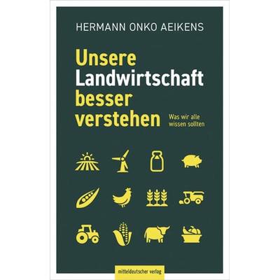 Unsere Landwirtschaft besser verstehen, Taschenbuch von Hermann Onko Aeikens, Mitteldeutscher verlag, 978-3-96311-813-5