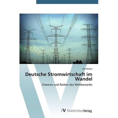 Deutsche Stromwirtschaft im Wandel, Taschenbuch von Ute Melzer, AV Akademikerverlag, 978-3-639-39595-2