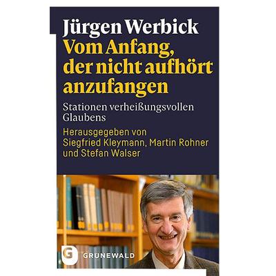 Vom Anfang, der nicht aufhört anzufangen, Gebundene Ausgabe von Jürgen Werbick, Matthias-Grünewald, 978-3-7867-3426-0