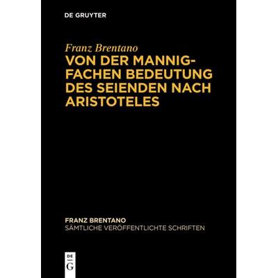 Von der mannigfachen Bedeutung des Seienden nach Aristoteles, Gebundene Ausgabe von , De Gruyter, 978-3-11-033710-5