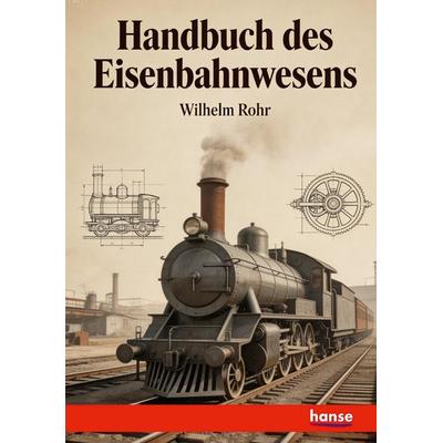 Handbuch des Eisenbahnwesens, Taschenbuch von Wilhelm Rohr, Hansebooks, 978-3-348-13227-5