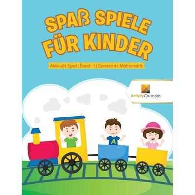 Spaß Spiele für Kinder, Taschenbuch von Activity Crusades, Speedy Publishing Canada Ltd, 978-0-228-22379-5
