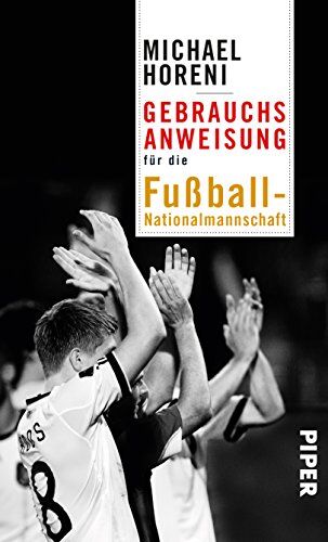 Michael Horeni - Gebrauchsanweisung für die Fußball-Nationalmannschaft - Preis vom 13.10.2026 11:25:28 h