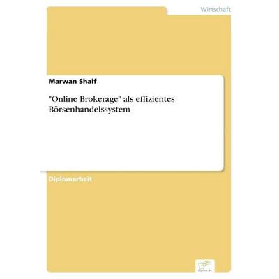 'Online Brokerage' als effizientes Börsenhandelssystem, Taschenbuch von Marwan Shaif, GRIN, 978-3-8386-8417-8