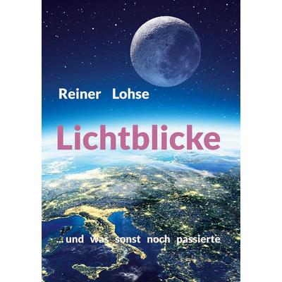 Lichtblicke, Taschenbuch von Reiner Lohse, BoD – Books on Demand, 978-3-7597-2984-2