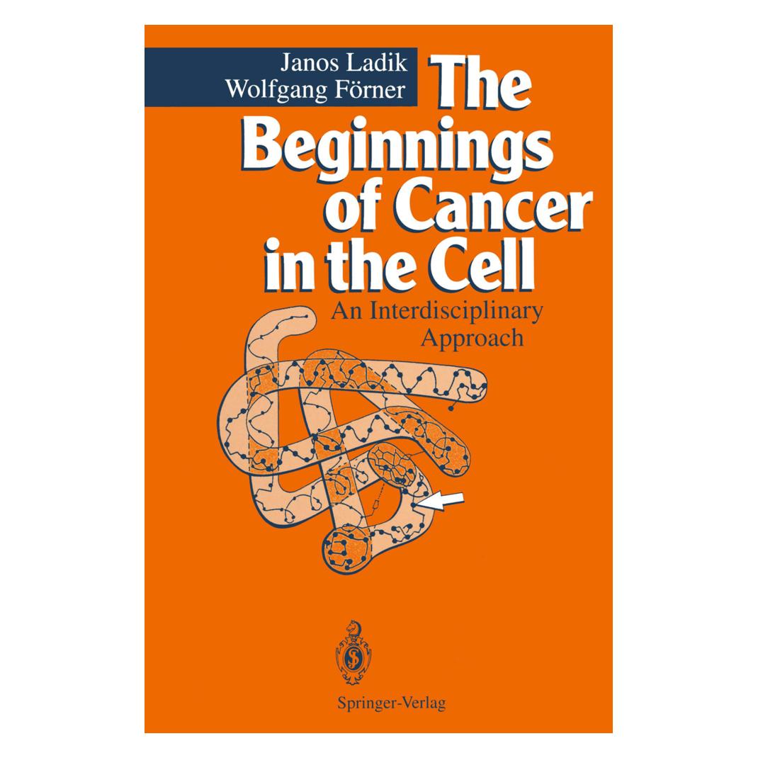 Springer The Beginnings of Cancer in the Cell (Englisch, Softcover, Janos Ladik, Wolfgang Förner) (55507996)