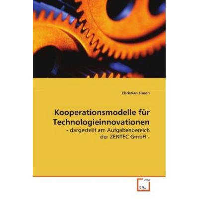 Simon, C: Kooperationsmodelle für Technologieinnovationen, Taschenbuch von Christian Simon, VDM, 978-3-639-02032-8