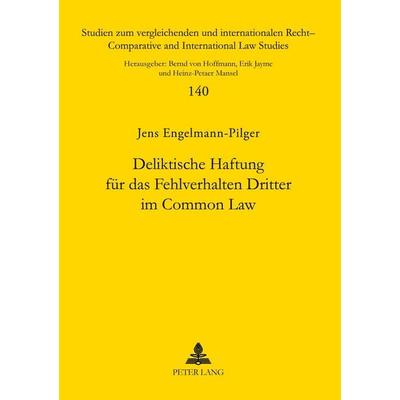 Deliktische Haftung für das Fehlverhalten Dritter im Common Law, Taschenbuch von Jens Engelmann-Pilger, Peter Lang GmbH, Internationaler Verlag der