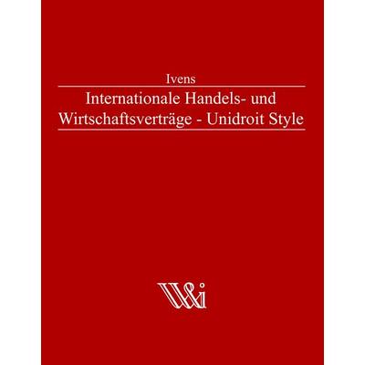 Internationale Handels- und Wirtschaftsverträge, Gebundene Ausgabe von Michael Ivens, BoD – Books on Demand, 978-3-8370-5271-8
