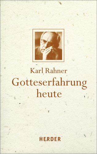 Karl Rahner - Gotteserfahrung heute: Mit einem Vorwort von Karl Kardinal Lehmann herausgegeben von Andreas R. Batlogg und Albert Raffelt - Preis vom 12.10.2026 11:37:12 h