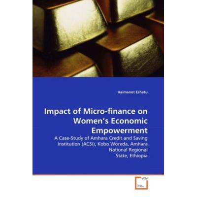 Eshetu, H: Impact of Micro-finance on Women's Economic Empow, Taschenbuch von Haimanot Eshetu, VDM, 978-3-639-35005-0