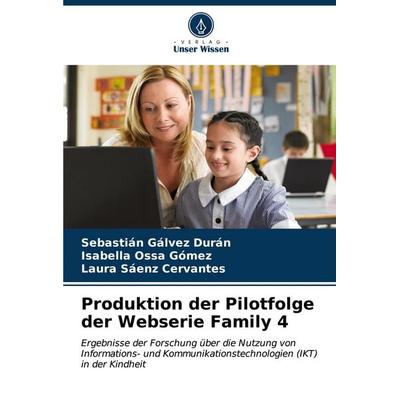 Produktion der Pilotfolge der Webserie Family 4, Taschenbuch von Sebastián Gálvez Durán,Isabella Ossa Gómez,Laura Sáenz Cervantes, Verlag Unser