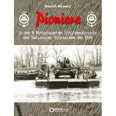 Pioniere in der 8. Motorisierten Schützendivision der Nationalen Volksarmee der DDR, Taschenbuch von Dietrich Biewald, Edition Digital,