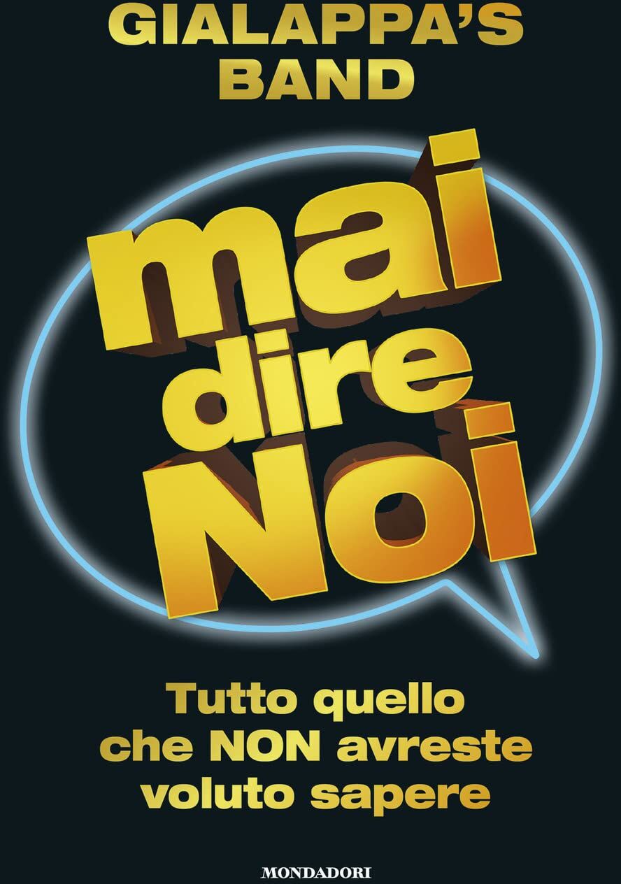 Gialappa's Band - Mai dire noi. Tutto quello che non avreste voluto sapere - Preis vom 14.10.2026 23:07:16 h