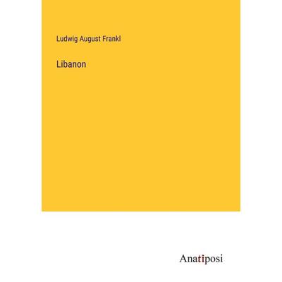 Libanon, Taschenbuch von Ludwig August Frankl, Anatiposi Verlag, 978-3-382-02644-8