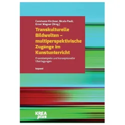 Transkulturelle Bildwelten - multiperspektivische Zugänge im Kunstunterricht, Schulbücher von Nicola Pauli, Constanze Kirchner, Ernst Wagner
