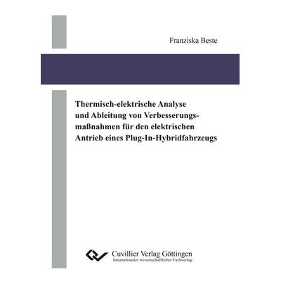 Thermisch-elektrische Analyse und Ableitung von Verbesserungsmaßnahmen für den elektrischen Antrieb eines Plug-In-Hybridfahrzeugs, Taschenbuch von