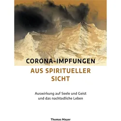 Corona-Impfungen aus spiritueller Sicht, Ratgeber von Thomas Mayer