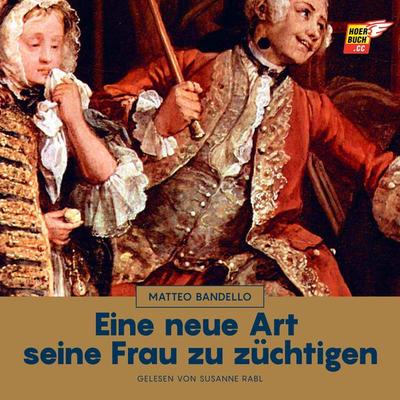 Eine neue Art seine Frau zu züchtigen - Matteo Bandello, Audio, 9783991485384