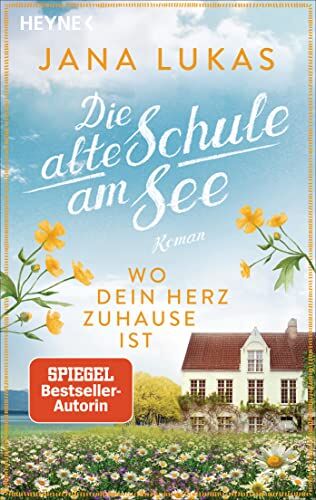 Jana Lukas - Wo dein Herz zuhause ist: Die alte Schule am See - Roman (Alte Schulhaus-Trilogie, Band 1) - Preis vom 11.10.2026 15:43:13 h
