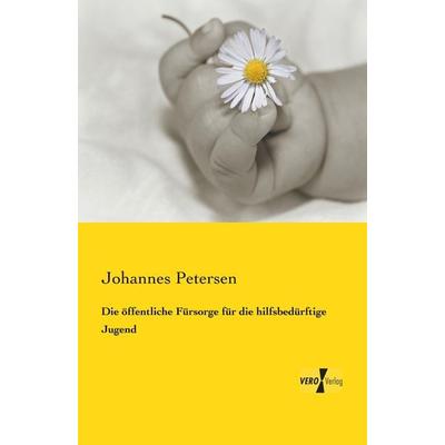 Die öffentliche Fürsorge für die hilfsbedürftige Jugend, Taschenbuch von Johannes Petersen, Vero Verlag, 978-3-7372-0113-1