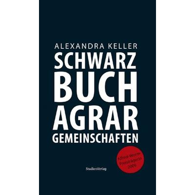 Schwarzbuch Agrargemeinschaften, Taschenbuch von Alexandra Keller, Studien Verlag, 978-3-7065-4696-6