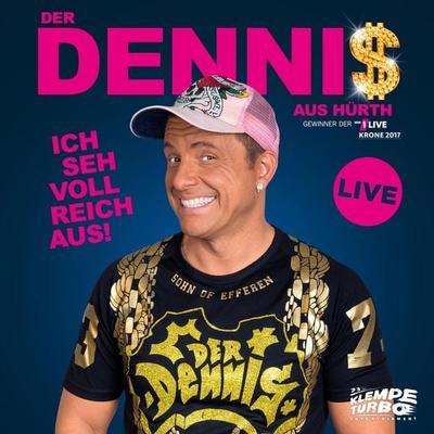 Dennis aus Hürth - Ich seh voll reich aus! - Dennis aus Hürth, Audio, 4066004591681