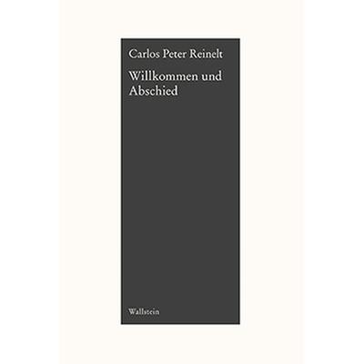 Willkommen und Abschied, Taschenbuch von Carlos Peter Reinelt, Wallstein Verlag, 978-3-8353-1974-5