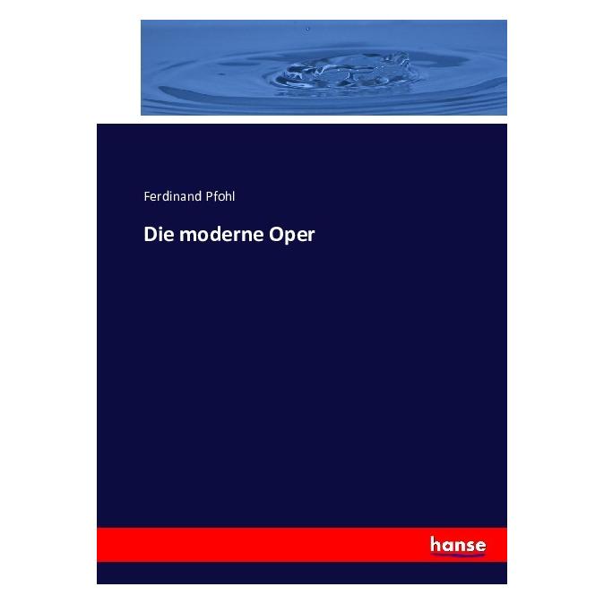 Hansebooks Die moderne Oper (Deutsch, Softcover, Ferdinand Pfohl) (55882672)