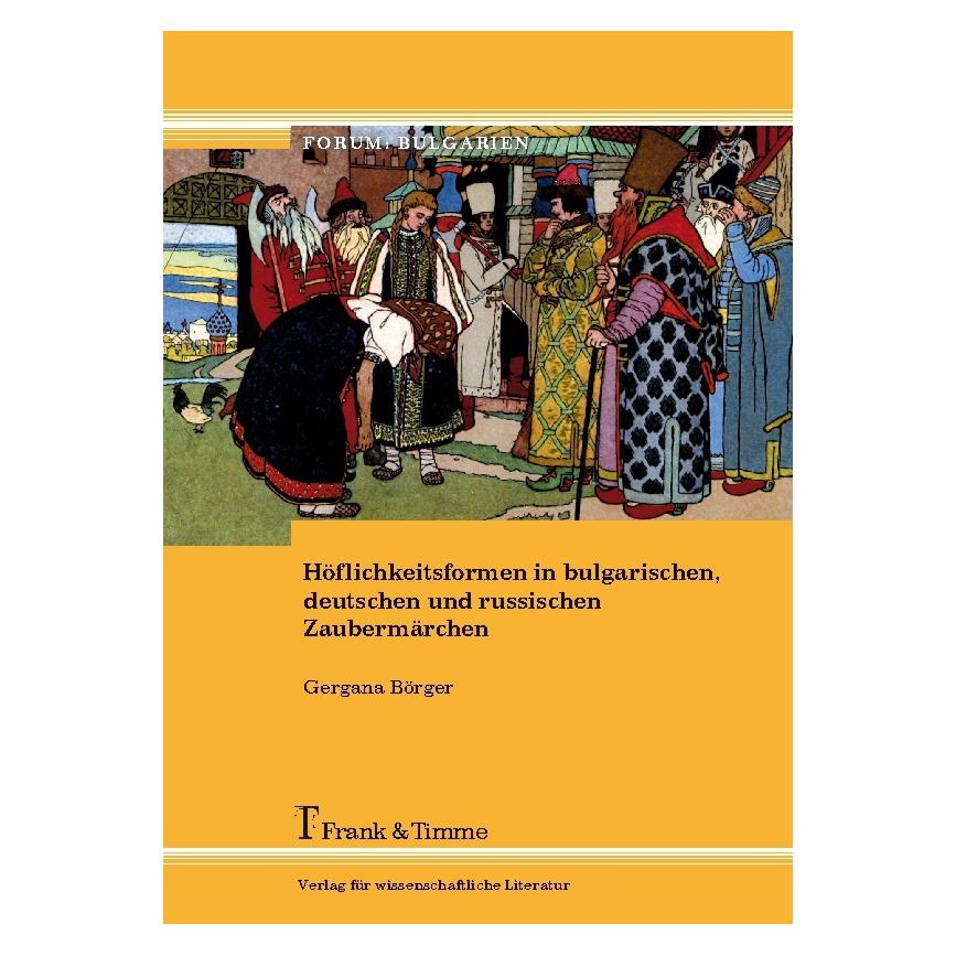 Frank & Timme Höflichkeitsformen in bulgarischen, deutschen und russischen Zaubermärchen (Deutsch, Softcover, Gergana Börger) (55584533)