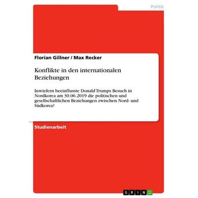 Konflikte in den internationalen Beziehungen, Taschenbuch von Florian Gillner,Max Recker, GRIN, 978-3-389-13625-6