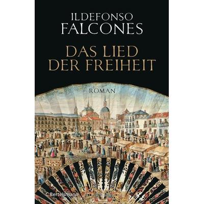 Das Lied der Freiheit, Gebundene Ausgabe von Ildefonso Falcones, C. Bertelsmann