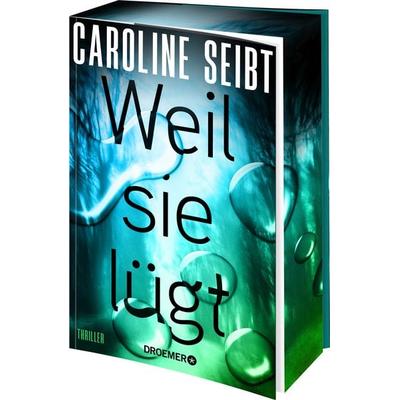 Weil sie lügt (mit exklusivem Farbschnitt), Taschenbuch von Caroline Seibt, Droemer Taschenbuch