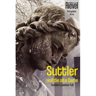 Suttler und die alte Dame, Gebundene Ausgabe von Marco Rievel, Tredition, 978-3-7497-8245-1