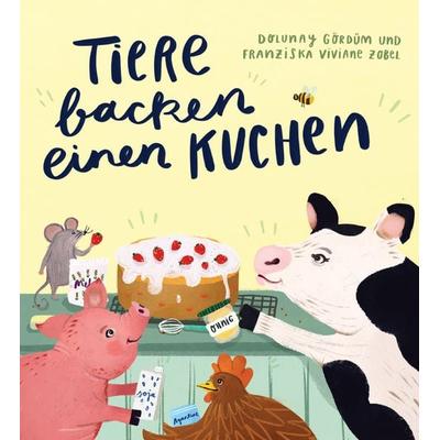 Tiere backen einen Kuchen, Gebundene Ausgabe von Dolunay Gördüm, Der vegane Kinderbuchverlag Next Level, 978-3-9823851-8-1
