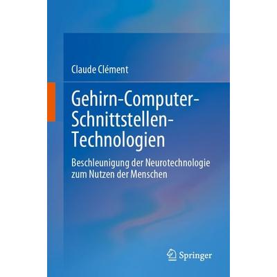 Gehirn-Computer-Schnittstellen-Technologien, Taschenbuch von Claude Clement, Springer, 978-3-031-23814-7