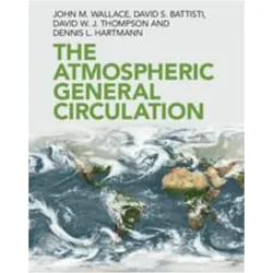 The Atmospheric General Circulation, Sachbücher von John M. Wallace, David S. Battisti, David W. J. Thompson, Dennis L. Hartmann