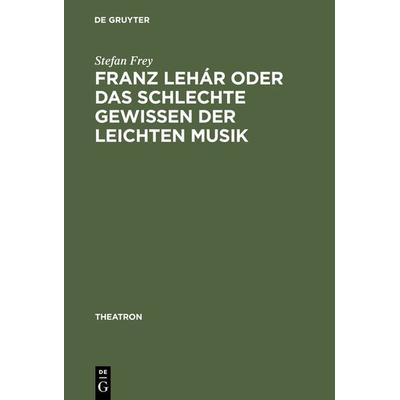 Franz Lehár oder das schlechte Gewissen der leichten Musik -