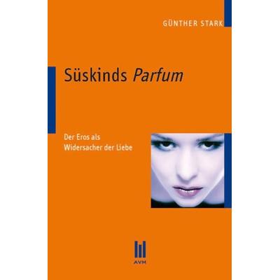Süskinds Parfum, Taschenbuch von Günther Stark, Akademische Verlagsgemeinschaft München, 978-3-86924-831-8