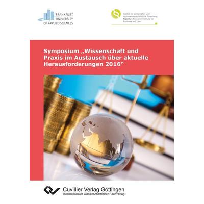Symposium 'Wissenschaft und Praxis im Austausch über aktuelle Herausforderungen 2016'; Taschenbuch von , Cuvillier Verlag, 978-3-7369-9314-3