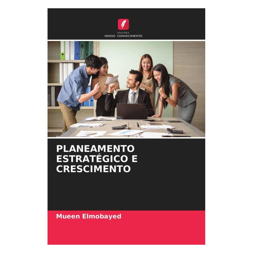 Edicoes Nosso Conhecimento Planeamento Estratégico E Crescimento (Softcover, Mueen Elmobayed) (51479357)