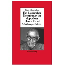 Ein bayerischer Kommunist im doppelten Deutschland, Fachbücher von Ernst Schumacher, Michael Schwartz