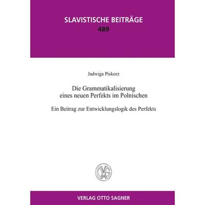 Die Grammatikalisierung eines neuen Perfekts im Polnischen. Ein Beitrag zur Entwicklungslogik des Perfekts, Taschenbuch von Jadwiga Piskorz, Peter
