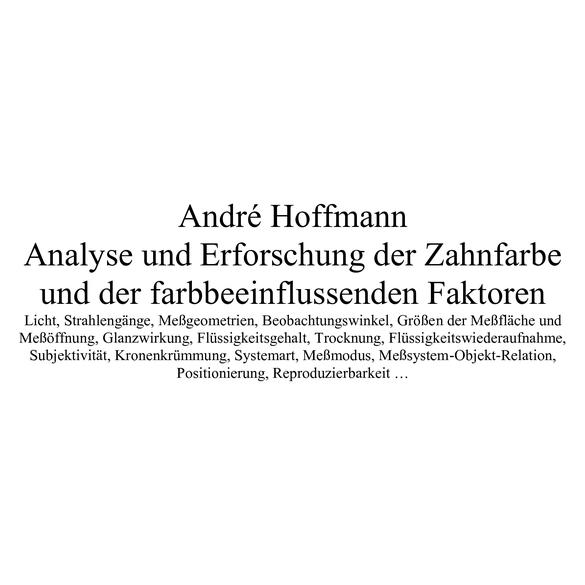 Hoffmann Analyse und Erforschung der Zahnfarbe und der farbbeeinflussenden Faktoren (Deutsch, Softcover, André Hoffmann) (56159232)
