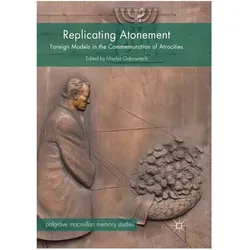 Replicating Atonement, Fachbücher von Mischa Gabowitsch
