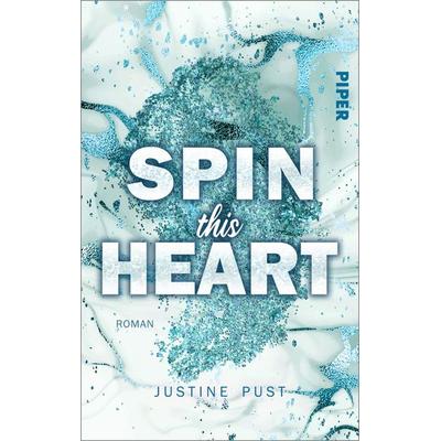 Spin this Heart, Taschenbuch von Justine Pust, Piper Taschenbuch