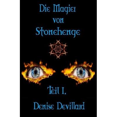 Die Magier von Stonehenge, Taschenbuch von Denise Devillard, Epubli, 978-3-7450-0181-5