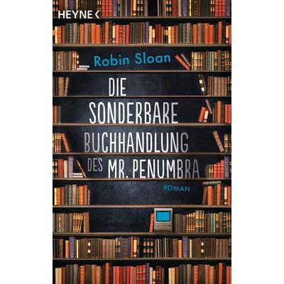 Die sonderbare Buchhandlung des Mr. Penumbra, Taschenbuch von Robin Sloan, Heyne