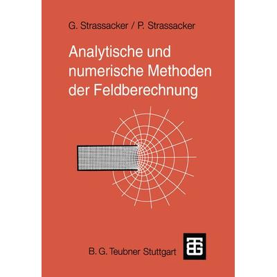 Analytische und numerische Methoden der Feldberechnung, Taschenbuch von Gottlieb Strassacker,Peter Strassacker, Vieweg & Teubner, 978-3-519-06168-7
