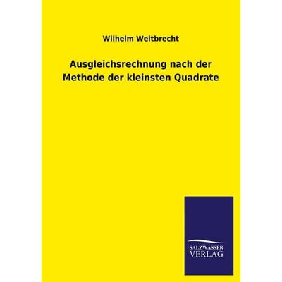 Ausgleichsrechnung nach der Methode der kleinsten Quadrate, Taschenbuch von Wilhelm Weitbrecht, Salzwasser, 978-3-8460-2319-8